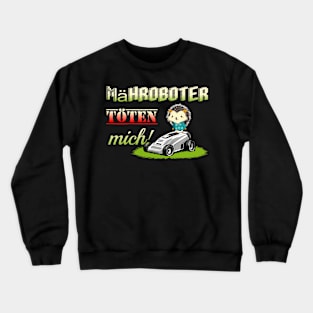 Mähroboter Töten Crewneck Sweatshirt